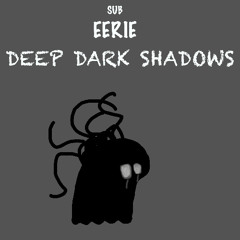 Deep Dark Shadows