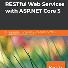 ( 8T3CN ) Hands-On RESTful Web Services with ASP.NET Core 3: Design production-ready, testable, and