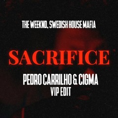 The Weeknd, Swedish House Mafia - SACRIFICE (PEDRO CARRILHO & CIGMA  VIP EDIT)