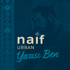 naif URBAN - Yarısı Ben