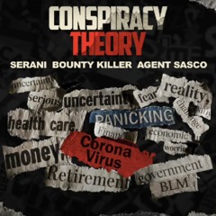 Bounty Killer x Serani x Agent Sasco - Conspiracy Theory (Remix) _ Oct 2020