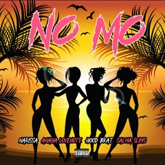 No Mo feat. Narissa, Anaya Lovenote, Hood Brat, Salma Slims, Light