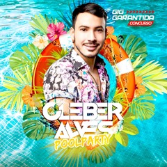 CONCURSO GIG GARANTIDA - DJ CLEBER ALVES - TEMA POOL PARTY