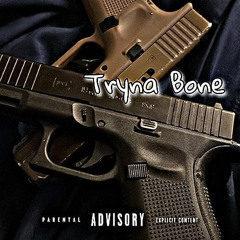 Tryna Bone - ØšB - Cerop