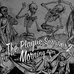 The Plague Sessions 2 - Morning After