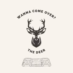 Wanna Come Over? - The DEER