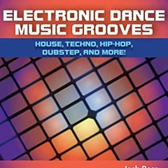 View PDF 📜 Electronic Dance Music Grooves: House, Techno, Hip-Hop, Dubstep and More!