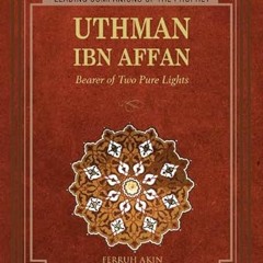 [READ] KINDLE ✔️ Uthman: Bearer of Two Pure Lights (Leading Companions of the Prophet