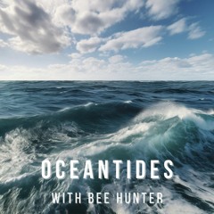 OCEANTIDES Podcast with Bee Hunter - Episode 008