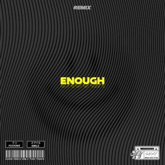 Enough (FEATHER Remix)