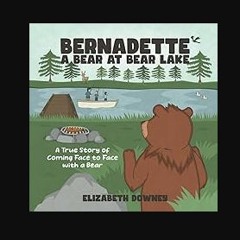 [PDF] 📖 Bernadette: A Bear At Bear Lake Pdf Ebook