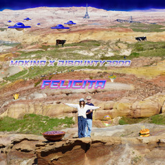 MOKINA X DJBOUNTY3000 - FELICITA