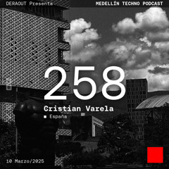 MTP 258 - Medellin Techno Podcast Episodio 258 - Cristian Varela