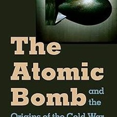 The Atomic Bomb and the Origins of the Cold War BY: Campbell Craig (Author),Sergey Radchenko (A