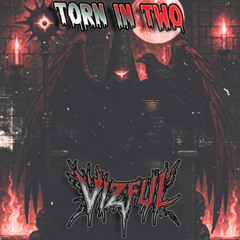 Vizful - Torn in two Remix [ FREE DL ]