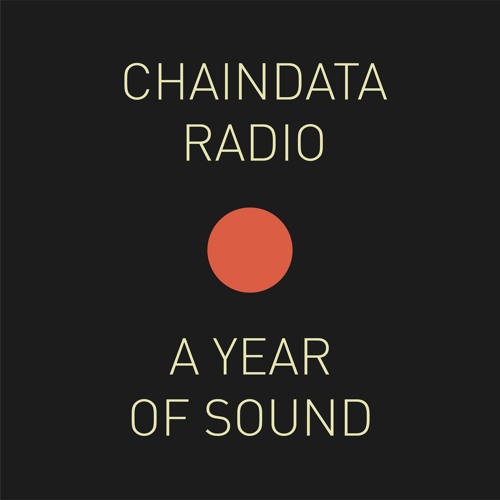 Chaindata Radio 17 – A Year Of Sound 17.01.23