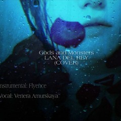 Lana Del Rey - Gods And Monsters (Flyence Cover Feat. Venera Amurskaya Vocal)