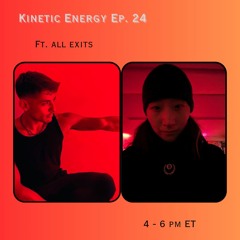 [8 ball radio] Kinetic Energy Ep. 24 w/ ALL EXITS