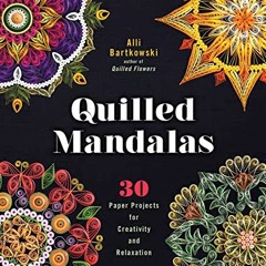 𝐃𝐎𝐖𝐍𝐋𝐎𝐀𝐃 EBOOK 📝 Quilled Mandalas: 30 Paper Projects for Creativity and R
