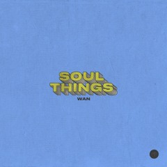 WAN - Soul Things