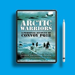 Arctic Warriors: A Personal Account of Convoy PQ18 . Unpaid Access [PDF]