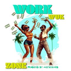 Zone - Work Wuk (SXM Soca 2025)