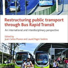 VIEW EBOOK 📧 Restructuring Public Transport through Bus Rapid Transit: An Internatio