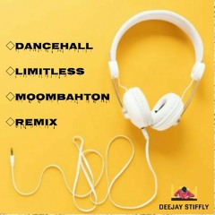 DANCEHALL || LIMITLESS || MOOMBAHTON || REMIX || DEEJAY STIFFLY