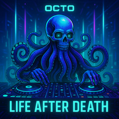 Life After Death - OCTO