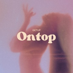 Get Up On Top