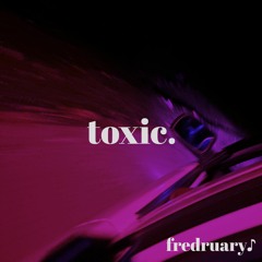 toxic. [remix]