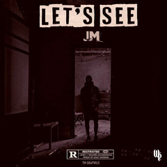 #347 JM - Let's See