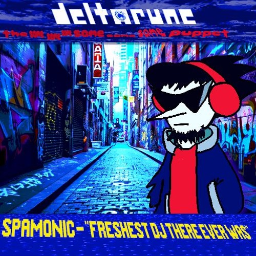 Spamonic - "Freshest DJ There Ever Was" - //Deltarune: The Same Same Same Same Same Same Puppet\\