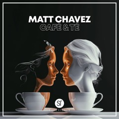 Matt Chavez - Café & Té [BIG MAMAS HOUSE]