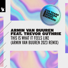 Armin van Buuren feat. Trevor Guthrie - This Is What It Feels Like (Armin van Buuren 2023 Remix)
