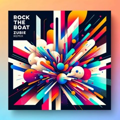 Rock The Boat - ZUBIE REMIX