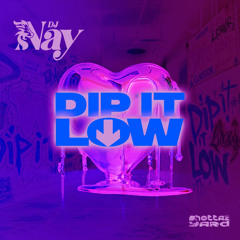 DJ NAY - DIP IT LOW (Streaming Edit)