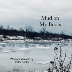 Mud On My Boots-guitar & vocals - words & music by Peter Benko