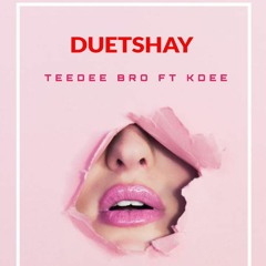 Due Tshay  Di  Zum TeeDee Ft KayDee