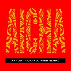 Khaled - Aicha (DJ Wish Remix)