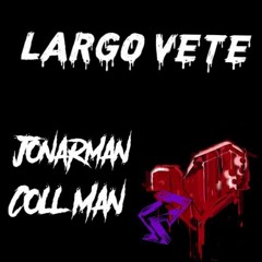 Jonarman - largo vete (collman production's & deoxis raper)