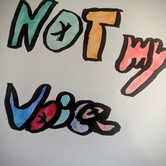 NOT MY VOICE