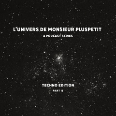 l'univers de monsieur pluspetit pt.12 (techno edition)