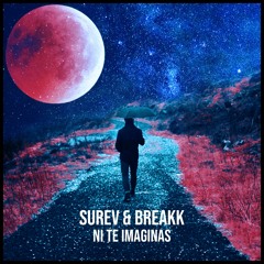 Surev, Breakk - Ni Te Imaginas