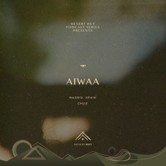 AIWAA @ Desert Hut Podcast Series [ Chapter CXII ]