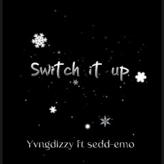 Switch it up yvngdizzy/§erv x[prod. Ansu The Great ]