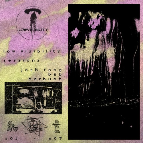 Low Visibility – sessions – S01 E03 Josh Tong b2b Barbuhh