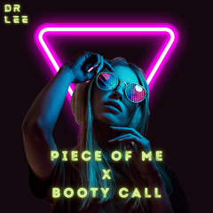Piece of Me x Booty Call (Dr Lee Mashup)