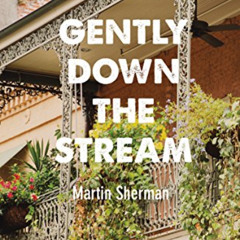 Get EPUB ✅ Gently Down The Stream (Modern Plays) by  Martin Sherman [EPUB KINDLE PDF