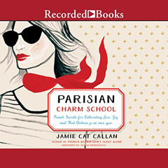 [Download] PDF 💜 Parisian Charm School: French Secrets for Cultivating Love, Joy, an